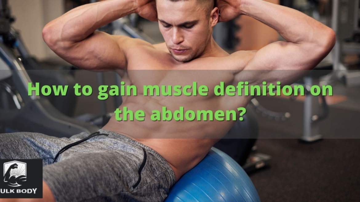 How to gain muscle definition on the abdomen?