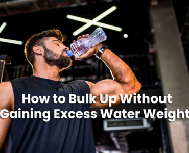How to Bulk Up Without Gaining Excess Water Weight?
